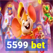 5599 bet